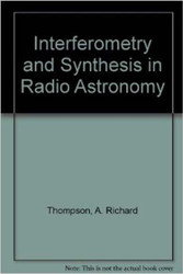 Interferometry and Synthesis In Radio Astronomy by Richard Thompson