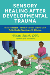 Sensory Healing after Developmental Trauma