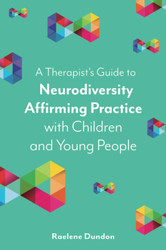 A Therapist's Guide to Neurodiversity Affirming Practice with