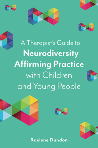 A Therapist's Guide to Neurodiversity Affirming Practice with
