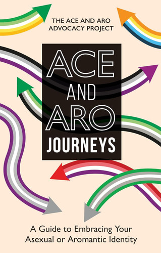 ACE and ARO Journeys: A Guide to Embracing Your Asexual or Aromantic