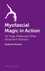 Myofascial Magic in Action: For Yoga Pilates and Other Movement