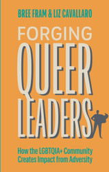 Forging Queer Leaders: How the Lgbtqia+ Community Creates Impact from