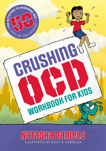 Crushing OCD Workbook for Kids: 50 Fun Activities to Overcome OCD