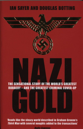 Nazi Gold: The Sensational Story of the World's Greatest Robbery -
