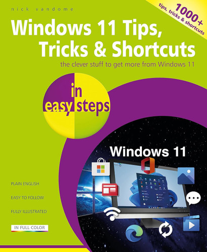 Windows 11 Tips Tricks & Shortcuts in easy steps: 1000+ tips tricks