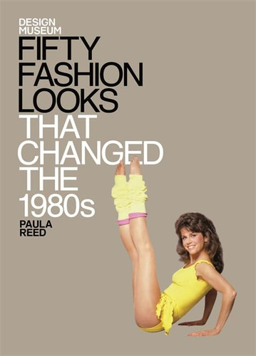Fifty Fashion Looks that Changed the 1980's