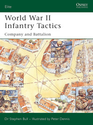 World War II Infantry Tactics: Company and Battalion (Elite 122)