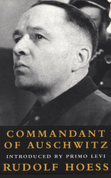 Commandant of Auschwitz: The Autobiography of Rudolf Hoess