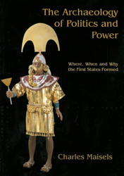 The Archaeology of Politics and Power: Where When and Why the First