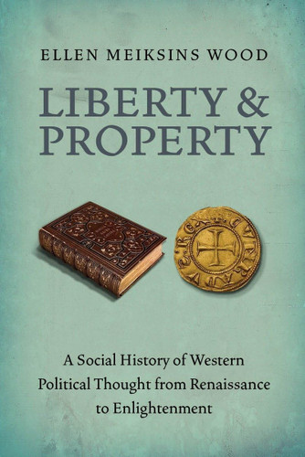 Liberty and Property: A Social History of Western Political Thought