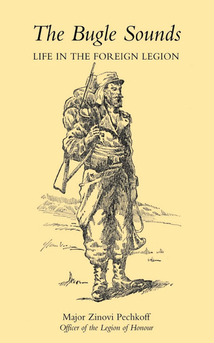 Bugle Sounds: Life In The Foreign Legion