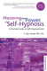 Mastering the Power of Self-hypnosis: A Practical Guide to Self