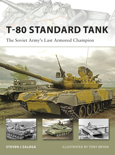T-80 Standard Tank: The Soviet Army's Last Armored Champion
