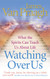 Watching Over Us: What the Spirits Can Teach Us about Life. James Van