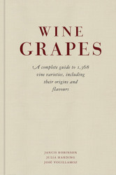 Wine Grapes A Complete Guide to 1 368 Vine Varieties Including Their