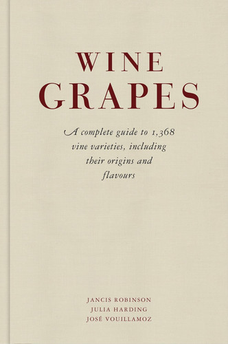 Wine Grapes A Complete Guide to 1 368 Vine Varieties Including Their