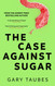 Case Against Sugar