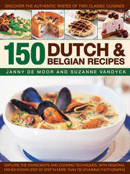 150 Dutch & Belgian Recipes: Discover The Authentic Tastes Of Two