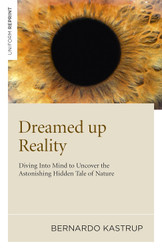 Dreamed Up Reality: Diving into the Mind to Uncover the Astonishing