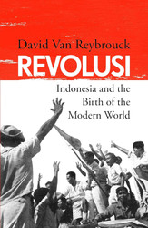 Revolusi: Indonesia and the Birth of the Modern World