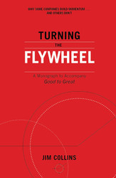 Turning the Flywheel: A Monograph to Accompany Good to Great