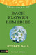 Principles of Bach Flower Remedies: What It Is How It Works and What