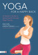 Yoga for a Happy Back: A Teacher's Guide to Spinal Health through