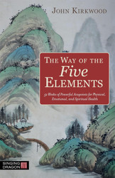The Way of the Five Elements: 52 Weeks of Powerful Acupoints for