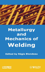 Metallurgy and Mechanics of Welding: Processes and Industrial