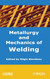Metallurgy and Mechanics of Welding: Processes and Industrial
