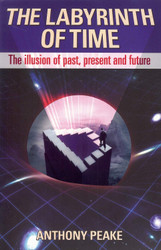 The Labyrinth of Time: The Illusion of Past Present and Future