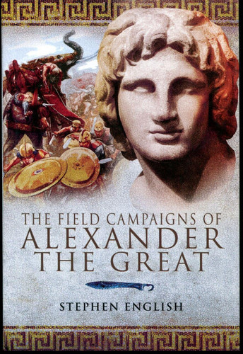 The Field Campaigns of Alexander the Great
