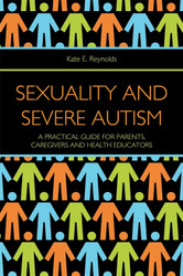 Sexuality and Severe Autism: A Practical Guide for Parents Caregivers