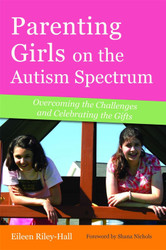 Parenting Girls on the Autism Spectrum: Overcoming the Challenges and