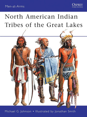 North American Indian Tribes of the Great Lakes (Men-at-Arms)