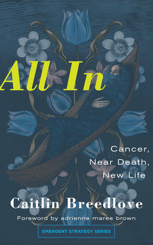 All In: Cancer Near Death New Life (Emergent Strategy 11)