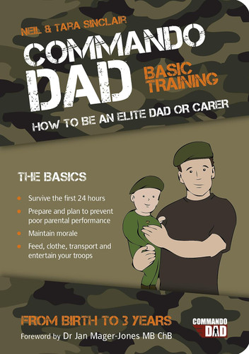 Commando Dad: Basic Training: How to Be an Elite Dad or Carer from