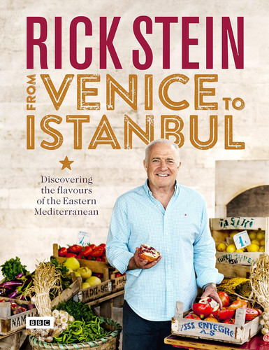 Rick Stein: From Venice to Istanbul: Discovering the Flavours of the
