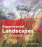 Experimental Landscapes in Watercolour: Creative Techniques For