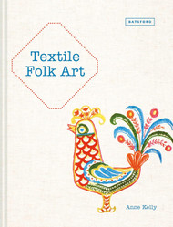 Textile Folk Art: Design Techniques And Inspiration In Mixed-Media