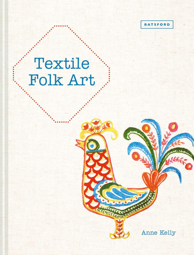 Textile Folk Art: Design Techniques And Inspiration In Mixed-Media