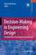 Decision-Making in Engineering Design: Theory and Practice