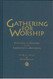 Gathering for Worship: Patterns and Prayers for the Community of