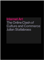 Internet Art: The Online Clash of Culture and Commerce