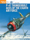 P-47 Thunderbolt Aces of the Eighth Air Force