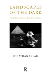 Landscapes of the Dark: History Trauma Psychoanalysis