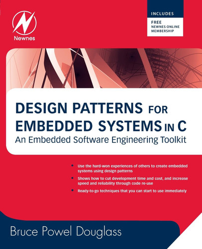 Design Patterns for Embedded Systems in C: An Embedded Software