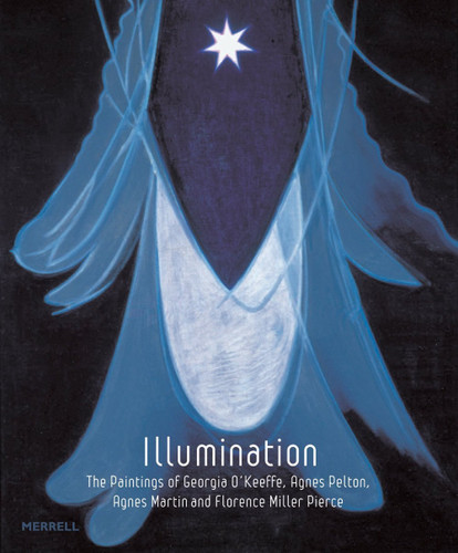 Illumination: The Paintings of Georgia O'keeffe Agnes Pelton Agnes