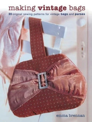 Making Vintage Bags: 20 Original Sewing Patterns for Vintage Bags and